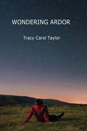 Wondering Ardor de Tracy Carol Taylor