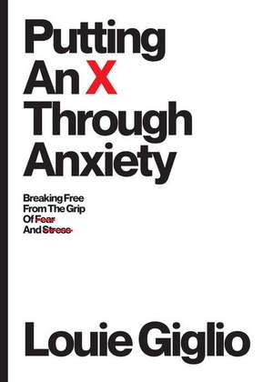 Putting an X Through Anxiety de Louie Giglio