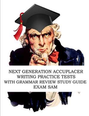 Next Generation Accuplacer Writing Practice Tests with Grammar Review Study Guide de Exam Sam