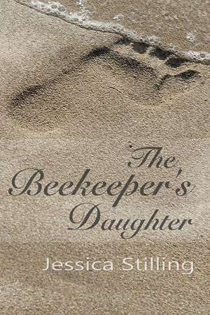 The Beekeeper's Daughter: Or Very Big Things de Jessica Stilling