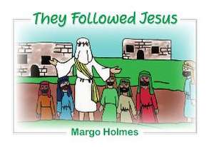 They Followed Jesus de Margo Holmes