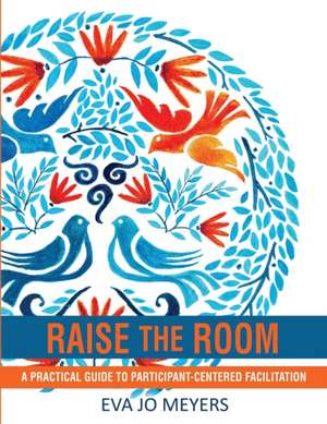 Raise the Room de Eva Jo Meyers
