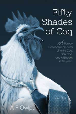 50 Shades of Coq de A F Fowlpun