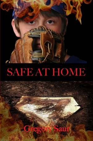 Safe at Home de Gregory Saur