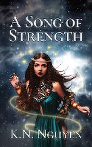 A Song of Strength de K. N. Nguyen