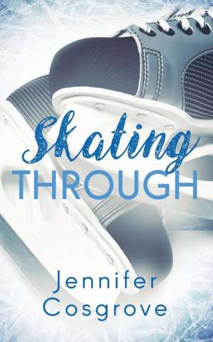 Skating Through de Jennifer Cosgrove