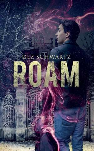 Roam de Dez Schwartz