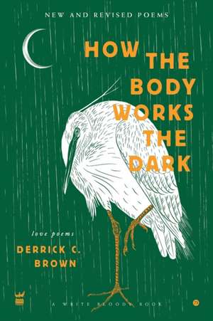 How The Body Works The Dark de Derrick C. Brown