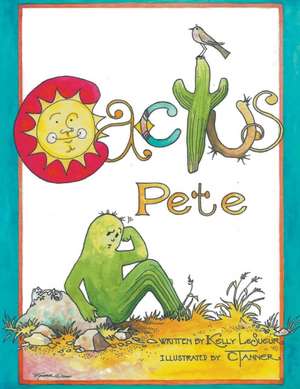 Cactus Pete de Kelly Lesueur