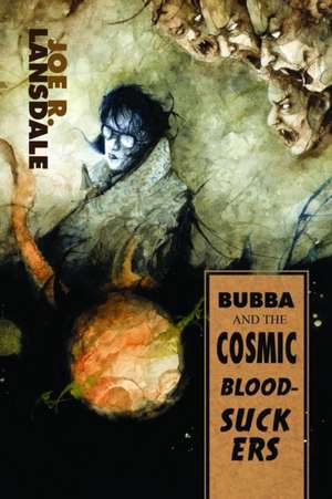 Bubba and the Cosmic Blood-Suckers / Bubba Ho-Tep de Joe R. Lansdale