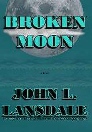 Broken Moon de John L Lansdale