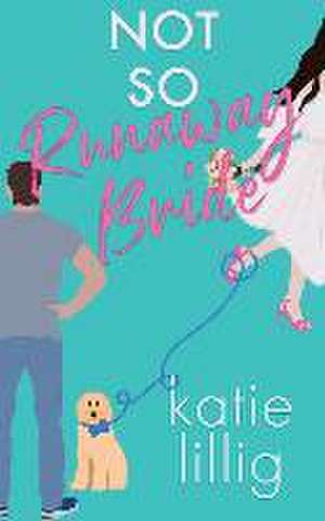 Not So Runaway Bride de Katie Lillig