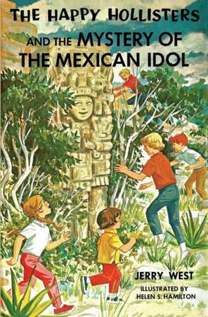 The Happy Hollisters and the Mystery of the Mexican Idol de Jerry West