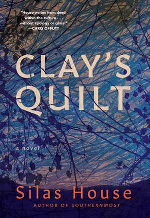 Clay's Quilt de Silas House