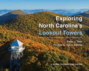 Exploring North Carolina's Lookout Towers de Peter J. Barr