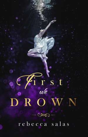 First We Drown de Rebecca Salas