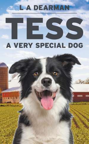 Tess, A Very Special Dog de L A Dearman