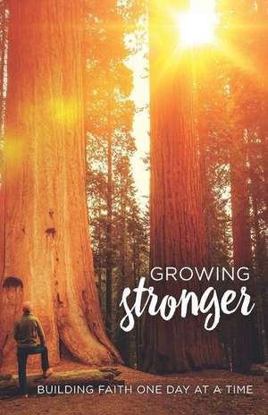 Growing Stronger: Building Faith One Day at a Time de Mike Novotny