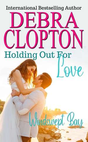 Holding Out For Love de Debra Clopton