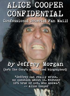 Alice Cooper Confidential de Jeffrey Morgan