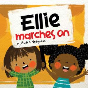 Ellie Marches On de Audra Notgrass