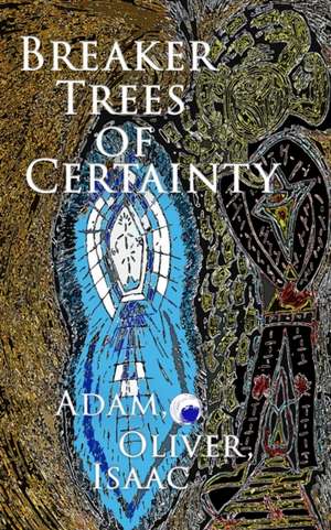 Breaker Trees of Certainty de Oliver Isaac Adam