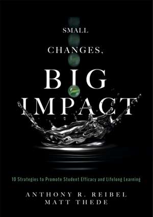 Small Changes, Big Impact de Anthony R Reibel