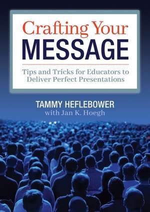 Crafting Your Message de Tammy Heflebower