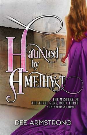 Haunted By Amethyst de Dee Armstrong