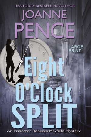 Eight O'Clock Split [Large Print] de Joanne Pence