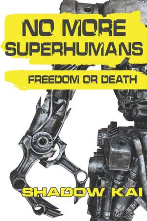 No More Superhumans: Freedom or Death de M. R. Richardson