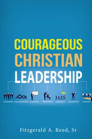 COURAGEOUS CHRISTIAN LEADERSHI de Fitzgerald Reed