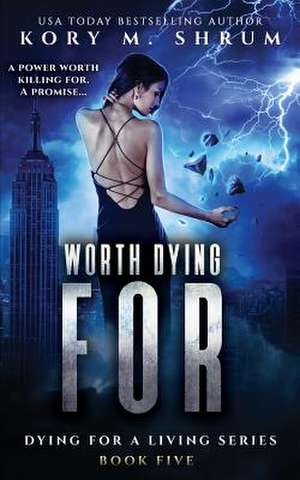 Worth Dying For de Kory M. Shrum