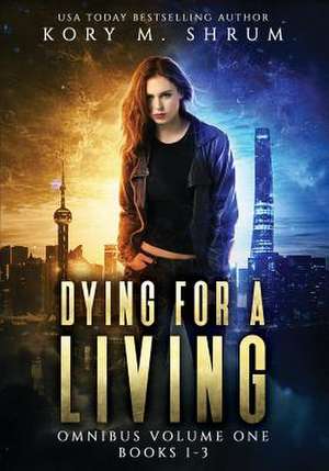 Dying for a Living Omnibus Volume 1 de Kory M. Shrum