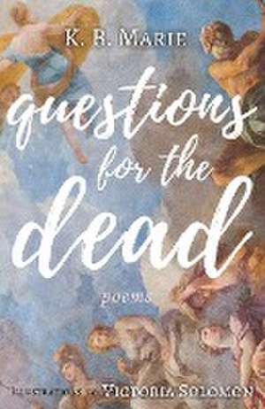 Questions for the Dead de K. B. Marie