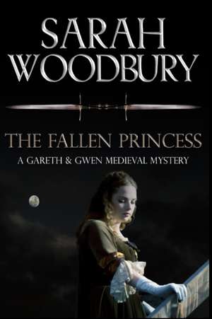 The Fallen Princess de Sarah Woodbury