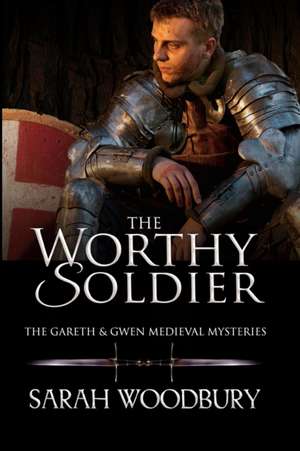 The Worthy Soldier de Sarah Woodbury