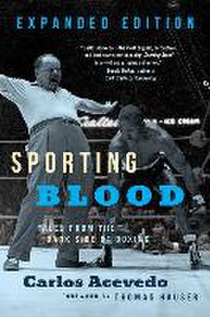 Sporting Blood: Tales from the Dark Side of Boxing de Carlos Acevedo