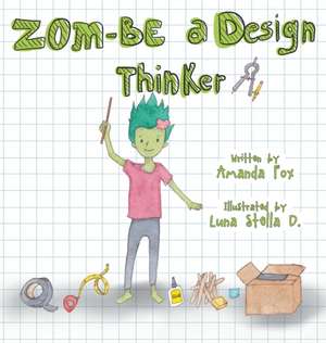 Zom-Be a Design Thinker! de Amanda Fox