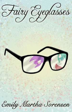 Fairy Eyeglasses de Emily Martha Sorensen