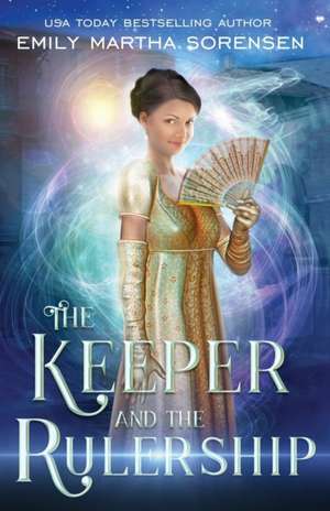 The Keeper and the Rulership de Emily Martha Sorensen