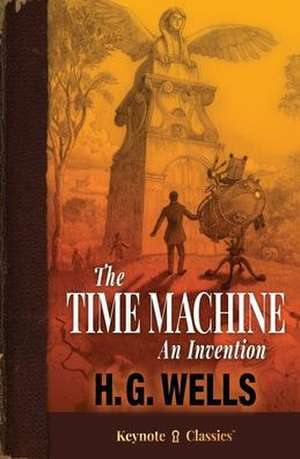 The Time Machine (Annotated Keynote Classics) de H. G. Wells