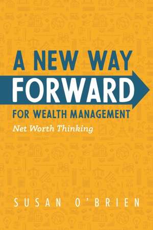 A New Way Forward For Wealth Management de Susan O'Brien