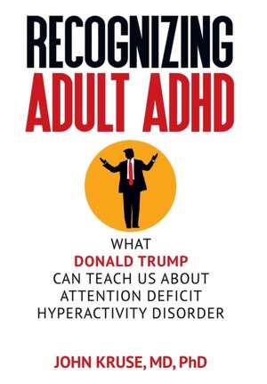 Recognizing Adult ADHD de Ph D John Kruse