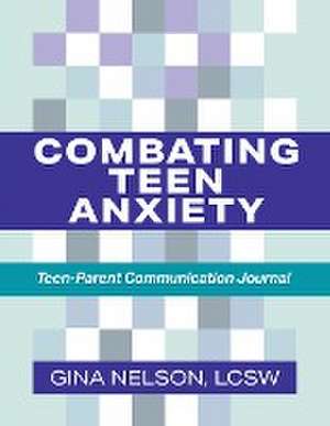 Combating Teen Anxiety de Gina Nelson