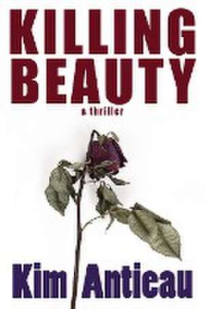 Killing Beauty de Kim Antieau