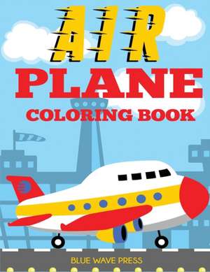 Airplane Coloring Book de Blue Wave Press