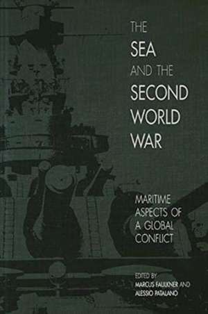 The Sea and the Second World War de Marcus Faulkner