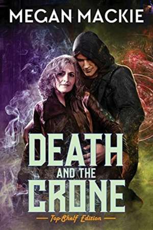 Death and the Crone de Megan Mackie