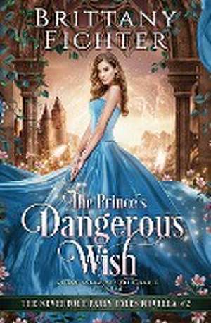 The Prince's Dangerous Wish de Brittany Fichter